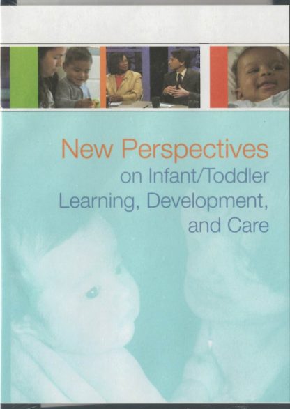 Cover for New Perspectives on Infant/Toddler Learning, Development, and Care 3-DVD set